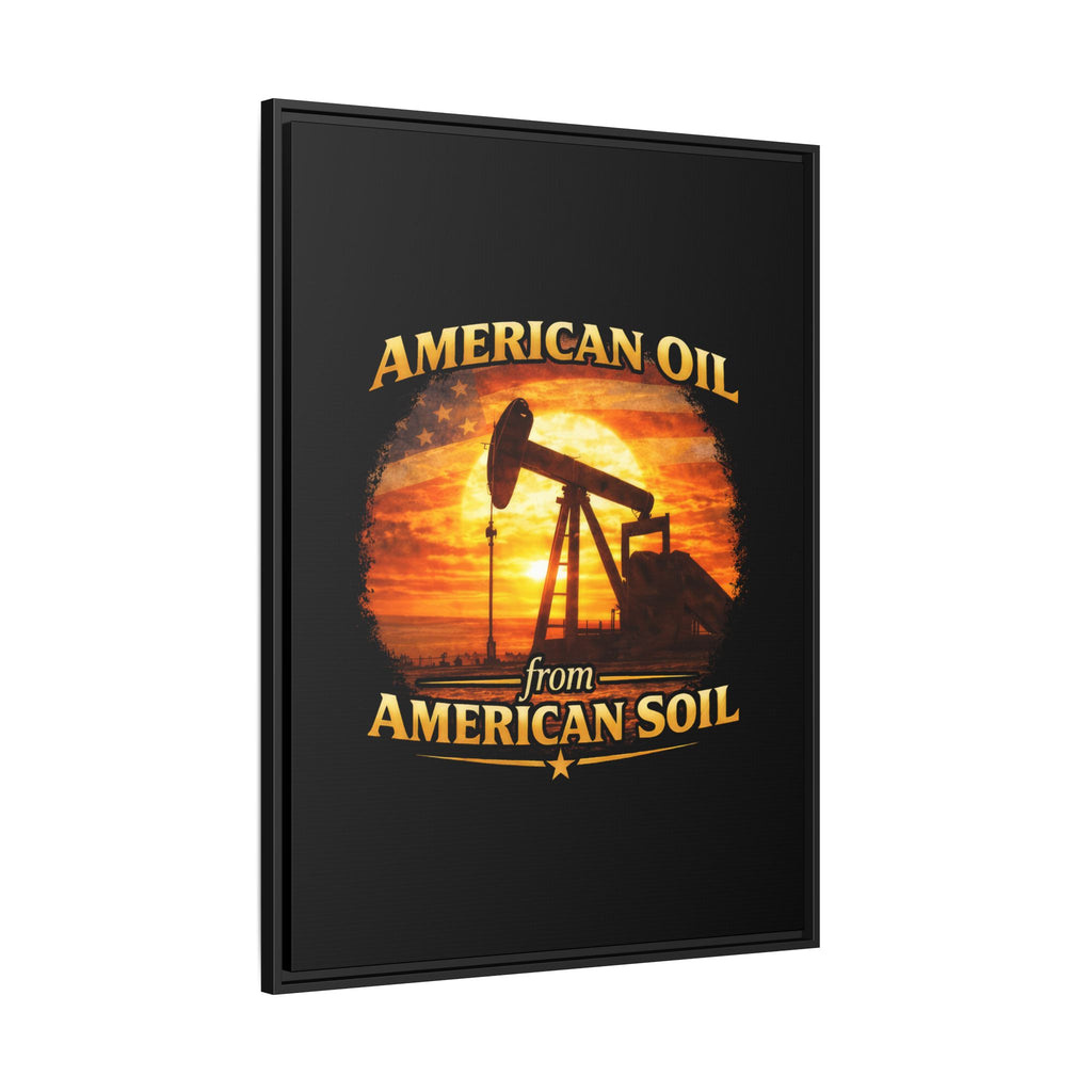American Oil from American Soil - Framed Matte Canvas Wall Art