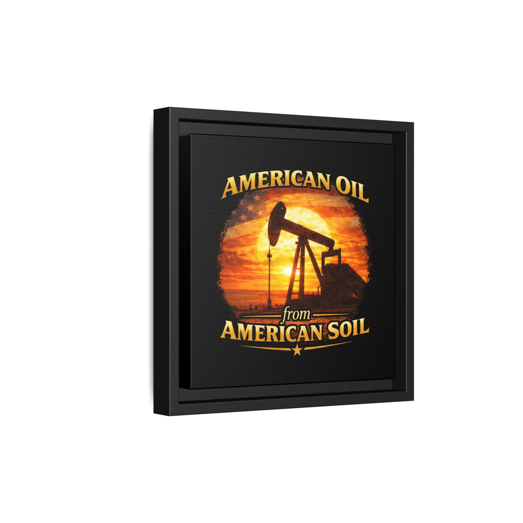 American Oil from American Soil - Framed Matte Canvas Wall Art
