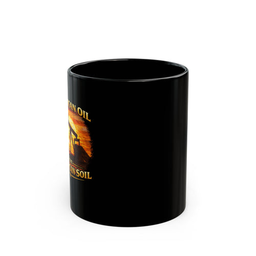 American Oil From American Soil Mug